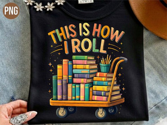 This is How I Roll Book Cart Graphic PNG for Designers